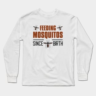 Feeding Mosquitos Since Birth Long Sleeve T-Shirt